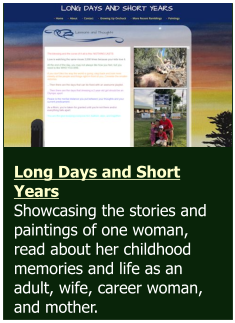 Long Days and Short Years  Showcasing the stories and paintings of one woman, read about her childhood memories and life as an adult, wife, career woman, and mother.