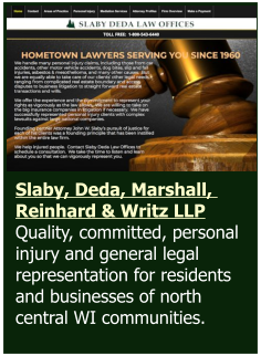 Slaby, Deda, Marshall,  Reinhard & Writz LLP  Quality, committed, personal injury and general legal representation for residents and businesses of north central WI communities.