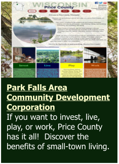 Park Falls Area Community Development Corporation If you want to invest, live, play, or work, Price County has it all!  Discover the benefits of small-town living.