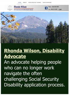 Rhonda Wilson, Disability Advocate  An advocate helping people who can no longer work navigate the often challenging Social Security Disability application process.